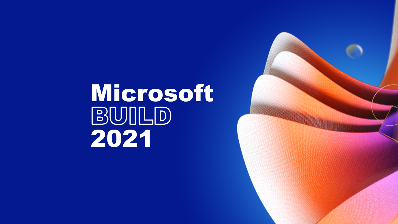 Microsoft Build 2021 Infrastructure Announcements RBA