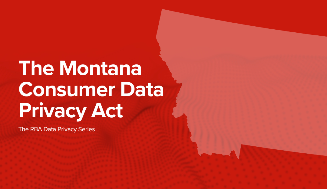 The Montana Consumer Data Privacy Act: The RBA Data Privacy Series